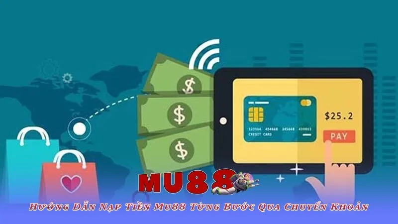 Hướng Dẫn Nạp Tiền Mu88 Từng Bước Qua Chuyển Khoản