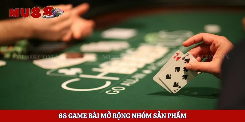 68 game bài mở rộng nhóm sản phẩm