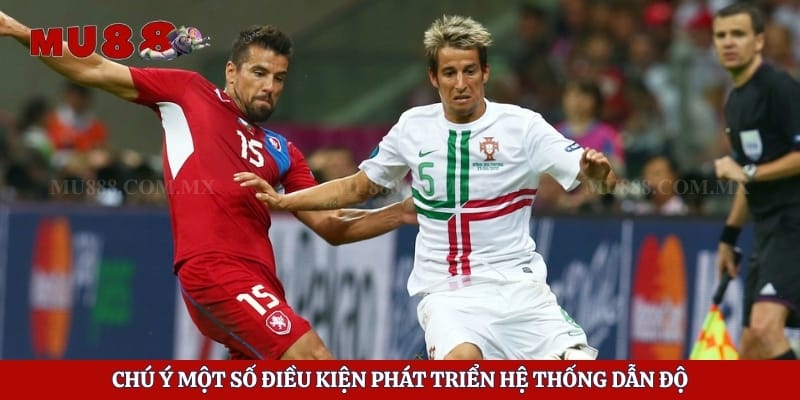 Chú ý một số điều kiện phát triển hệ thống dẫn độ