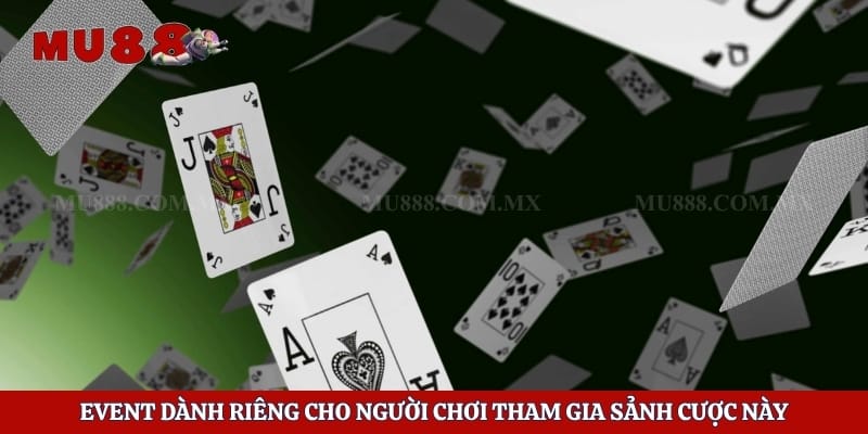 Event dành riêng cho người chơi tham gia sảnh cược này