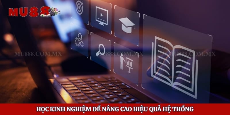 Học kinh nghiệm để nâng cao hiệu quả hệ thống