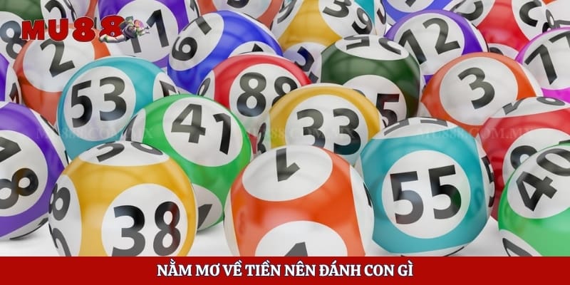 Nằm mơ về tiền nên đánh con gì