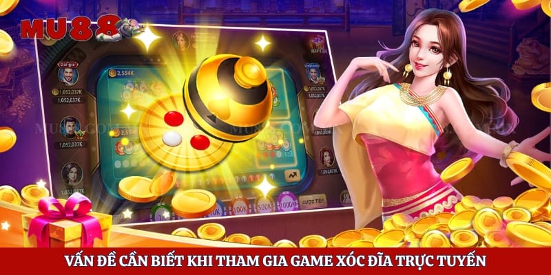 Vấn đề cần biết khi tham gia game xóc đĩa trực tuyến