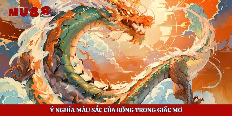 Ý nghĩa màu sắc của rồng trong giấc mơ
